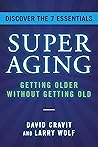 SuperAging: Getting Older Without Getting Old