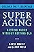 SuperAging: Getting Older Without Getting Old
