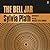 The Bell Jar by Sylvia Plath The Bell Jar by Sylvia Plath
