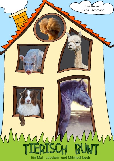 Tierisch bunt: Ein Ausmal-, Leselern- und Mitmachbuch