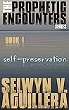 Self-Preservation (The Prophetic Encounters #1) Self-Preservation (The Prophetic Encounters #1)