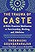 The Trauma of Caste: A Dalit Feminist Meditation on Survivorship, Healing, and Abolition