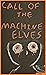 Call of the Machine Elves