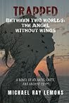Trapped Between Two Worlds by Michael Ray Lemons Trapped Between Two Worlds by Michael Ray Lemons