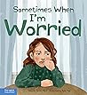 Sometimes When I'm Worried by Deborah Serani