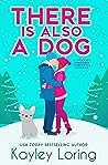 There Is Also a Dog by Kayley Loring