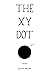 THE XY DOT by Austin C Brown