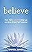 Believe: How New Leaders Step Up and Into Their Full Potential