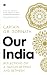 Our India: Reflections on a Nation Betwixt and Between