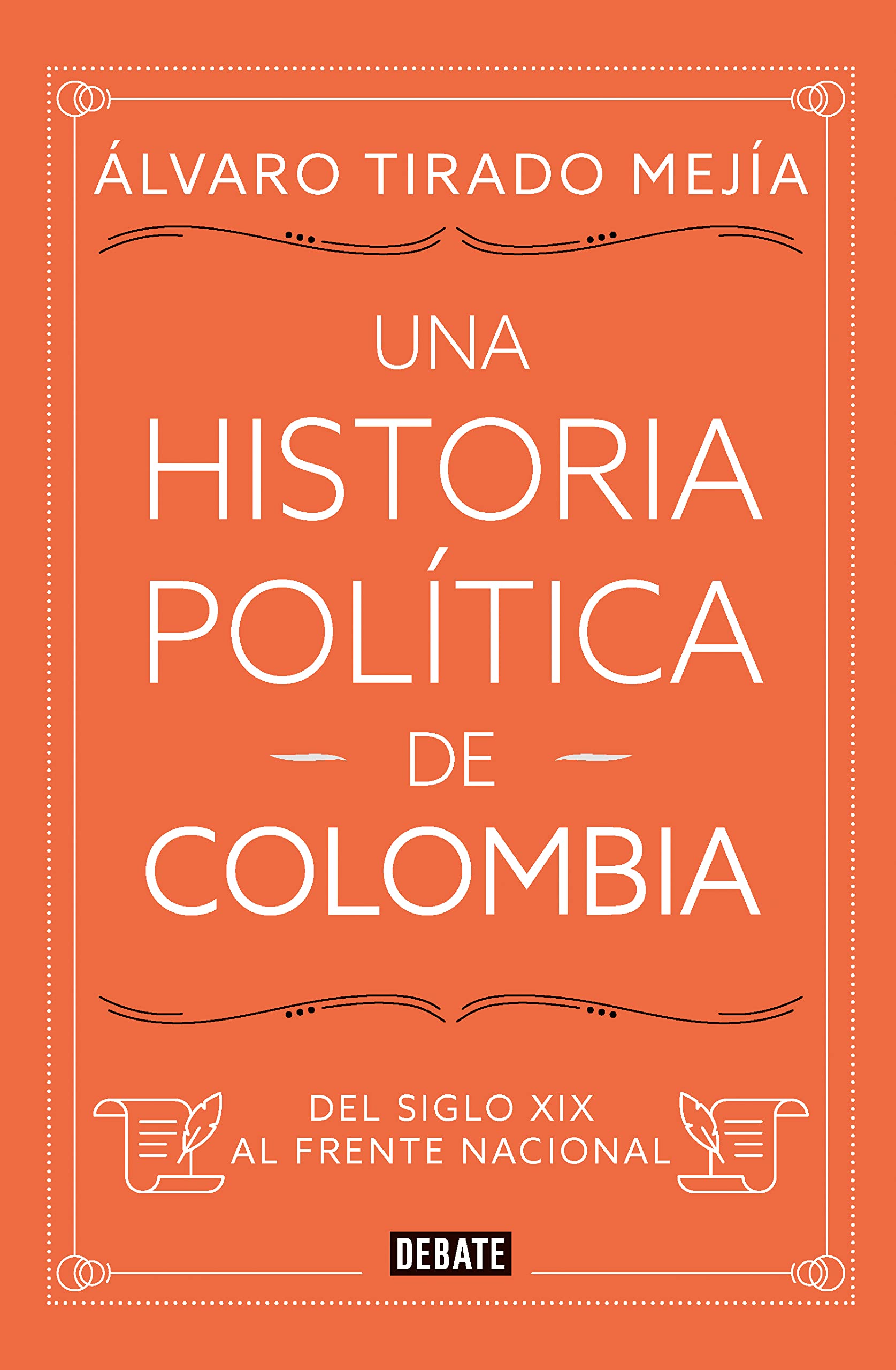 Una historia política de Colombia: Del siglo XIX al Frente Nacional (Spanish Edition)