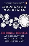 The Song of the Cell by Siddhartha Mukherjee The Song of the Cell by Siddhartha Mukherjee