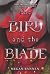 The Bird and the Blade: A YA Historical Fantasy of Love and Three Deadly Riddles Across the Mongol Empire