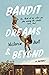 Bandit Dreams & Beyond: A Memoir