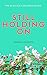 Still Holding On: A second chance sports romance (Basically Siblings Book 1)