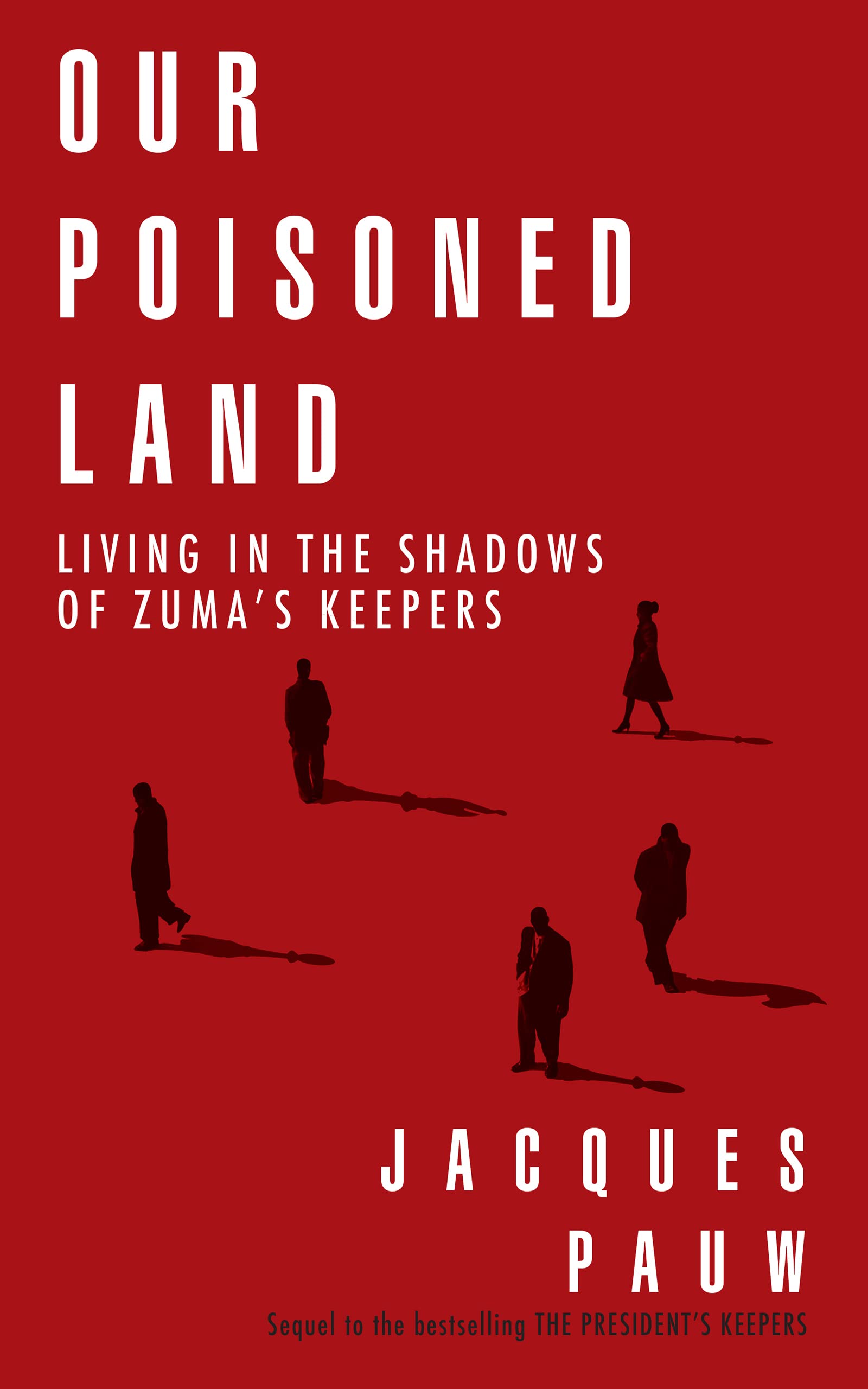 Our Poisoned Land: Living in the Shadows of Zuma’s Keepers (Kindle Edition)