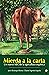 Mierda a la carta: Un nuevo ABC de la agricultura orgánica (Spanish Edition)