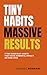 Tiny Habits Massive Results