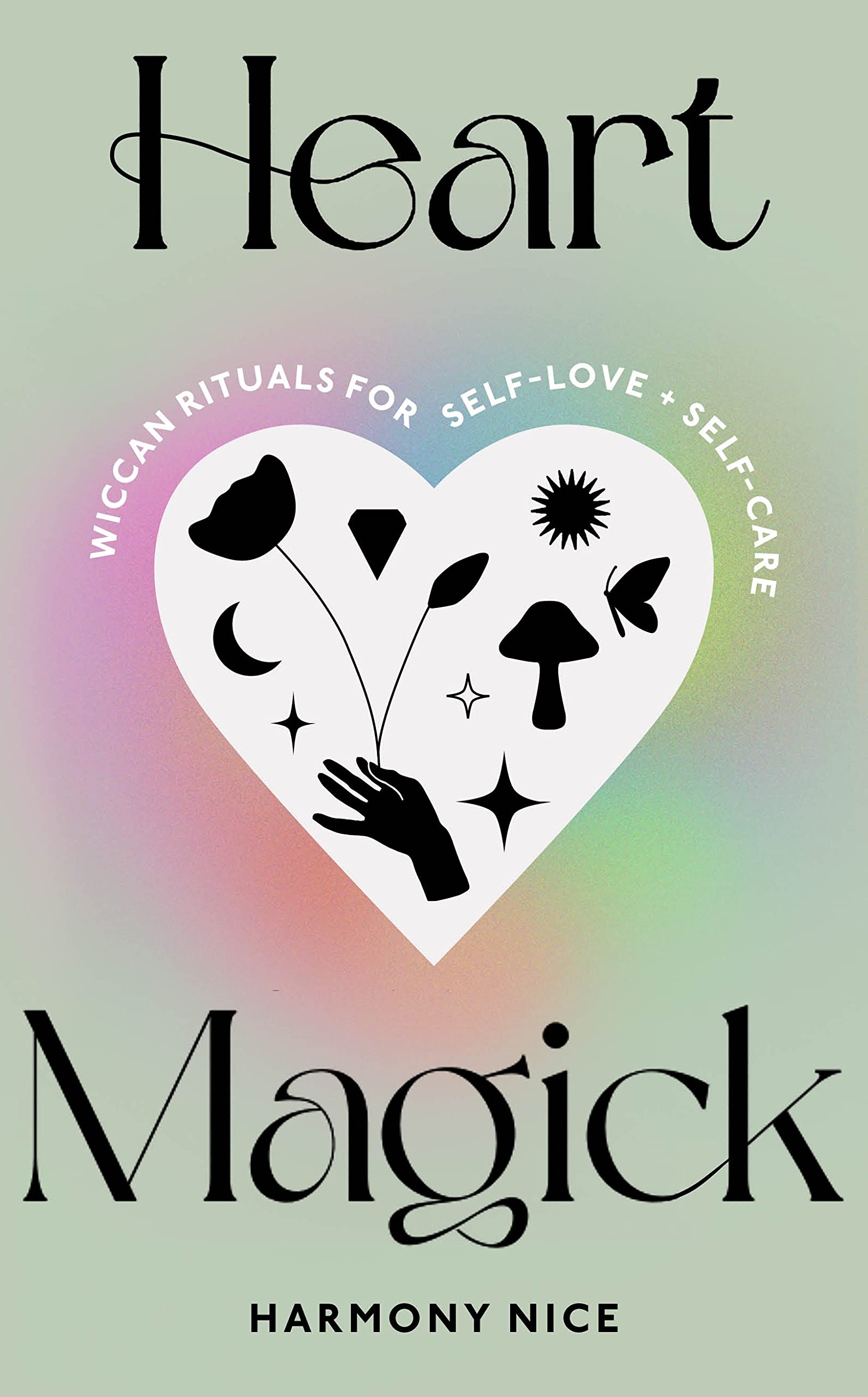 Heart Magick: Wiccan rituals for self-love and self-care (Hardcover)