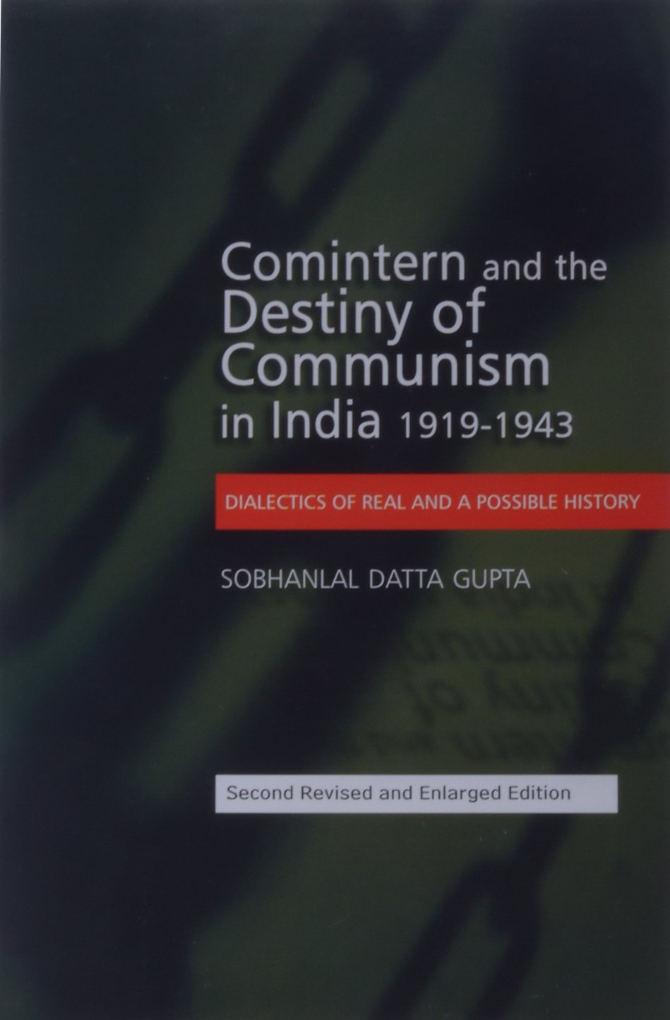 Comintern and the destiny of communism in India : 1919-1943 : dialectics of real and a possible history