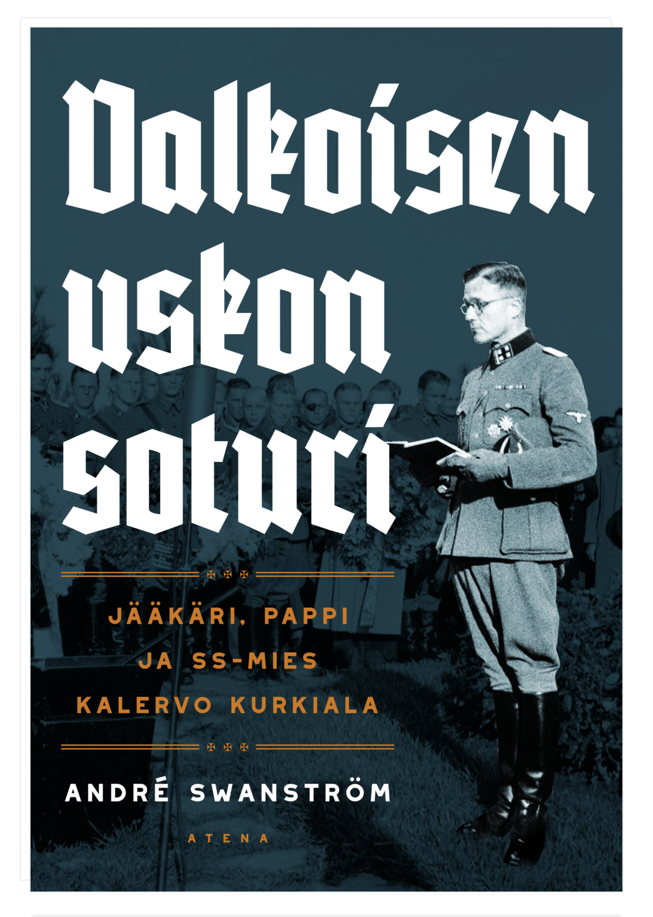 Valkoisen uskon soturi -Jääkäri, pappi ja ss-mies Kalervo Kurkiala
