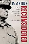 MacArthur Reconsidered: General Douglas MacArthur as a Wartime Commander