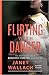 Flirting with Danger: The M...