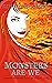 Monsters Are We by Ren Montgomery Monsters Are We by Ren Montgomery