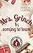 Mrs. Grinch is Coming to Town