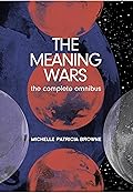 The Meaning Wars Complete Omnibus: A Queer Space Opera