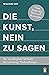 Die Kunst, Nein zu sagen: Die unschlagbare Methode für schwierige Verhandlungen - Vom Autor des Harvard-Konzepts (German Edition)