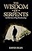 The Wisdom of Serpents by David Dean The Wisdom of Serpents by David Dean