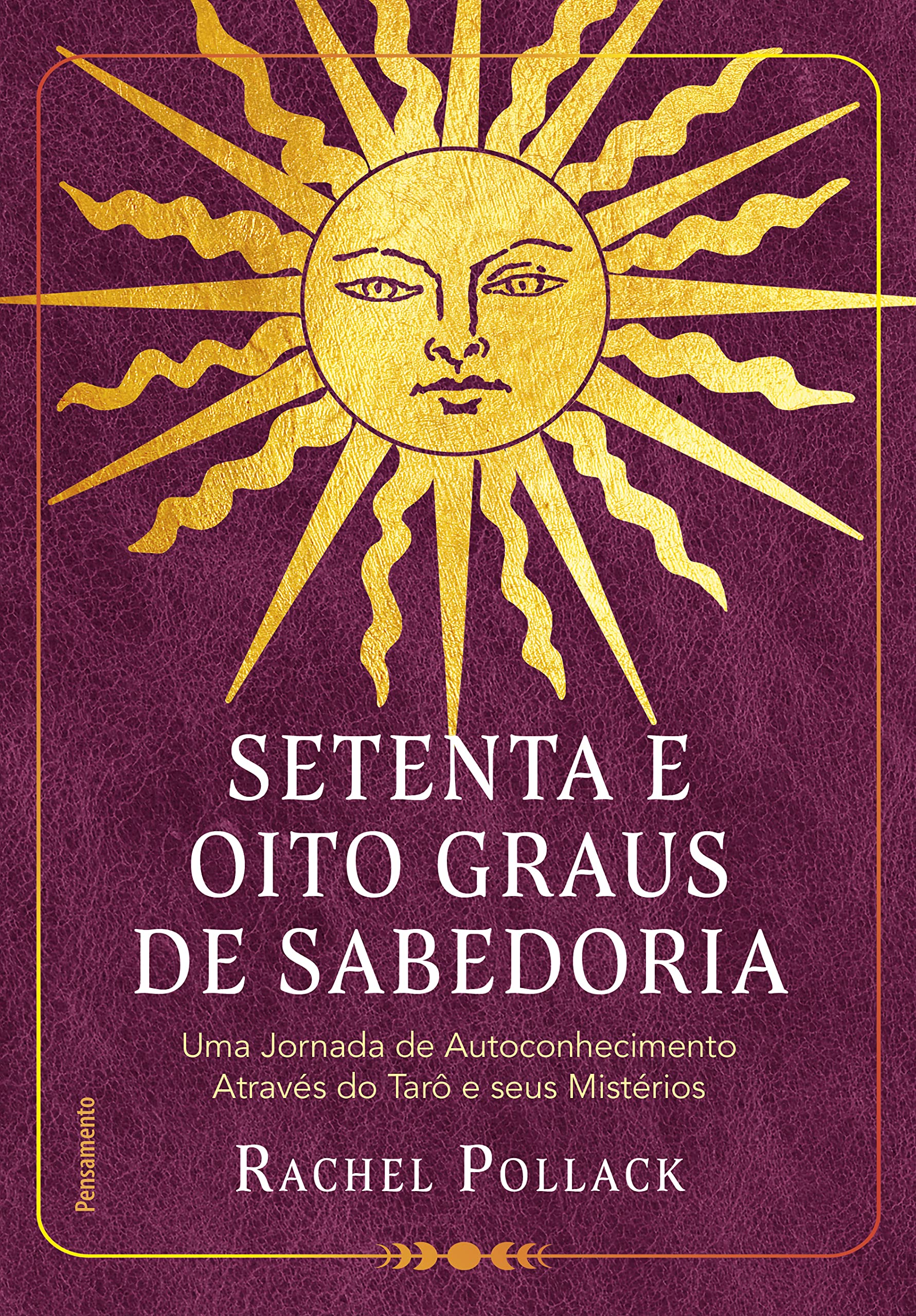 Setenta e oito graus de sabedoria: Uma jornada de autoconhecimento através do tarô e seus mistérios