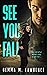 See You Fall