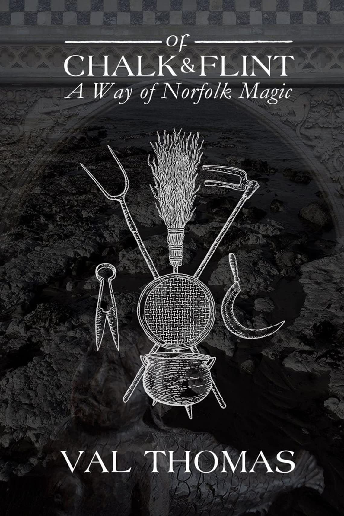 Of Chalk & Flint: A Way Of Norfolk Magic (Paperback)