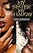 My Sister My Shadow by Tish Robbins