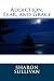 Addiction, Fear, and Grace by Sharon Sullivan