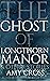 The Ghost of Longthorn Manor and Other Stories (The Short Story Collections)