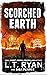 Scorched Earth by L.T. Ryan Scorched Earth by L.T. Ryan