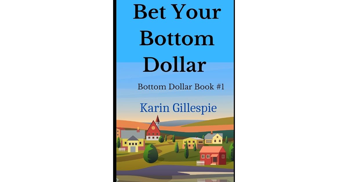 Bet Your Bottom Dollar (The Bottom Dollar Series) by Karin Gillespie