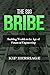 The Big Bribe: Building Wealth in the Age of Financial Engineering
