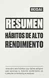 Resumen Integral de Hábitos de Alto Rendimiento Resumen Integral de Hábitos de Alto Rendimiento