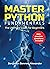 Master Python Fundamentals: The Ultimate Guide for Beginners: The Best Python Book for Beginners, with 300+ Hands-on Practice Questions