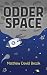 Odder Space