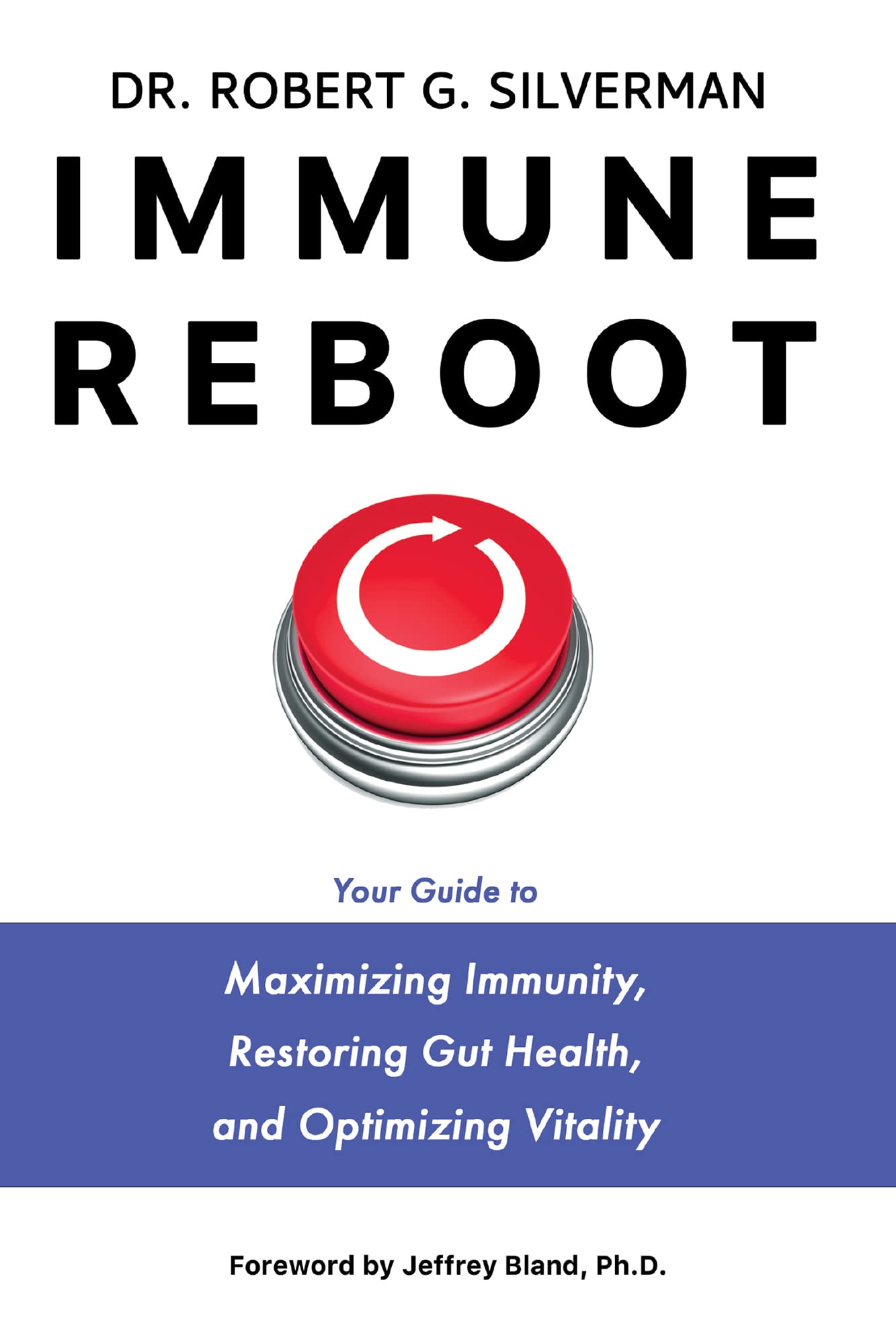 Immune Reboot: Your Guide to Maximizing Immunity, Restoring Gut Health, and Optimizing Vitality (Kindle Edition)