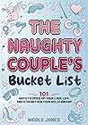 The Naughty Couple's Bucket List: 101 Ways to Spice Up Your Love Life and Strengthen Your Relationship