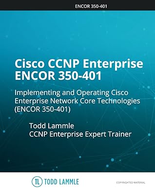 Cisco CCNP Enterprise ENCOR 350-401 PassFast: Implementing and Operating Cisco Enterprise Network Core Technologies. (350-401 ENCOR): intense ... Lammle (Todd Lammle Authorized Study Guides)