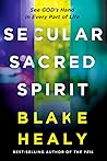 Secular Sacred Spirit: See God's Hand in Every Part of Life