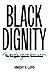 Black Dignity: The Struggle...