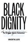 Black Dignity: The Struggle against Domination Black Dignity: The Struggle against Domination