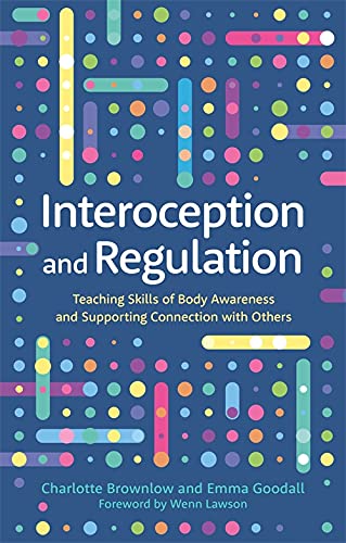 Interoception and Regulation: Teaching Skills of Body Awareness and Supporting Connection with Others (Paperback)